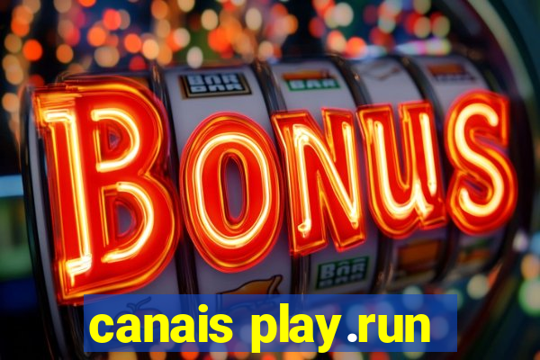 canais play.run