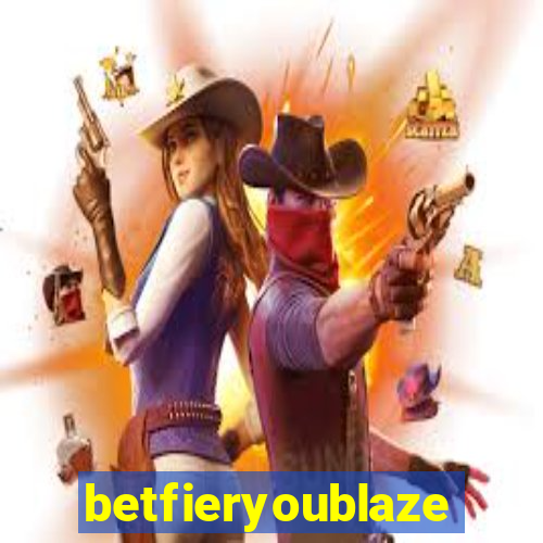 betfieryoublaze