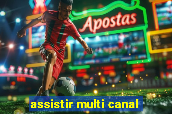 assistir multi canal