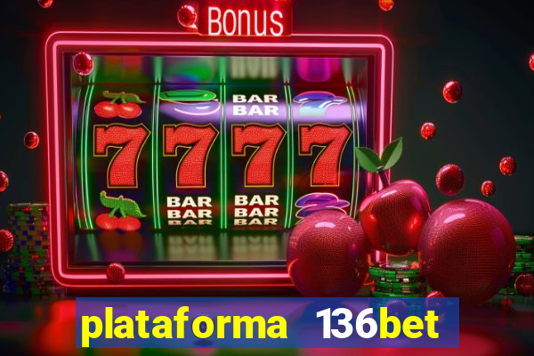 plataforma 136bet paga mesmo