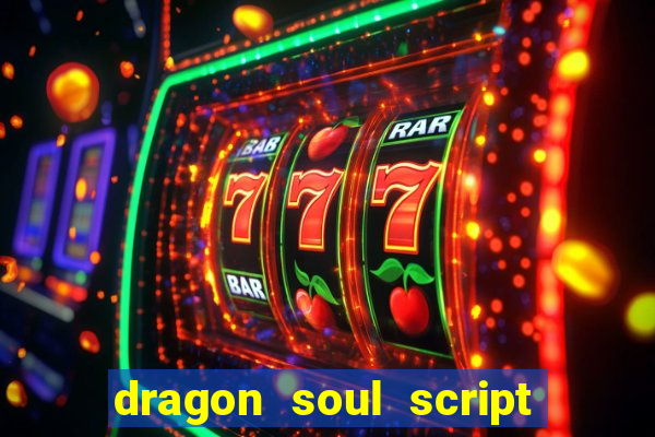 dragon soul script no key