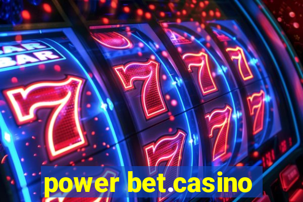 power bet.casino