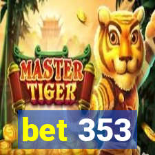 bet 353