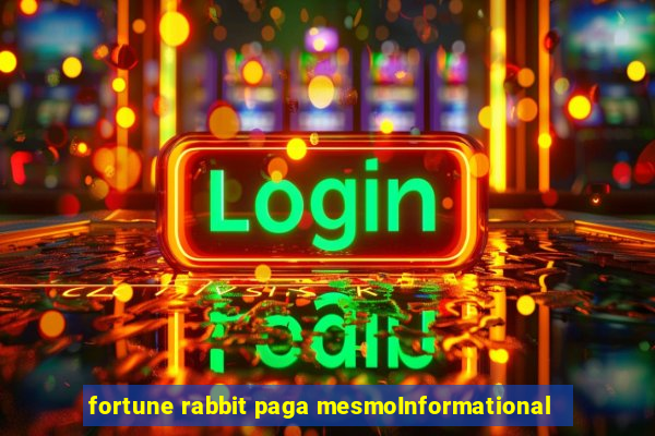 fortune rabbit paga mesmoInformational