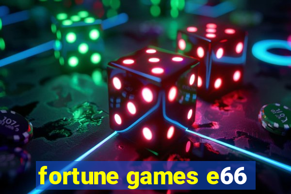 fortune games e66