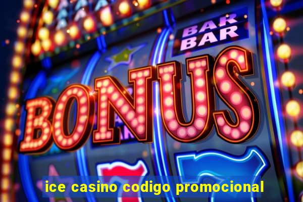 ice casino codigo promocional