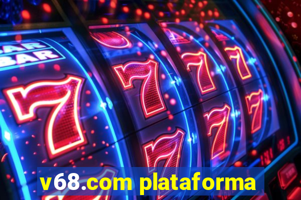 v68.com plataforma