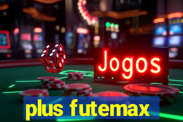 plus futemax