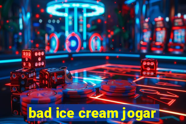 bad ice cream jogar