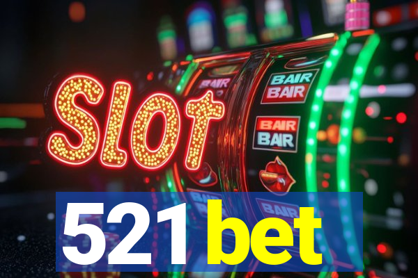 521 bet