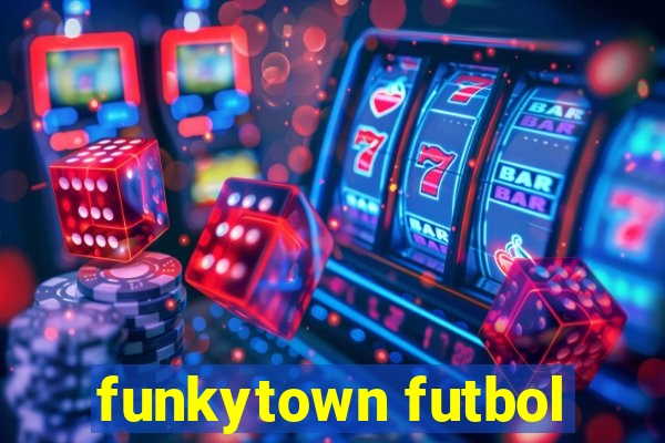 funkytown futbol