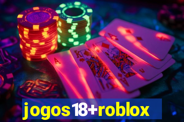 jogos18+roblox