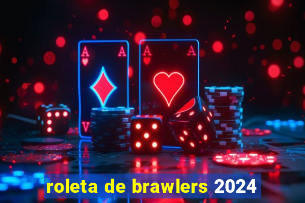 roleta de brawlers 2024