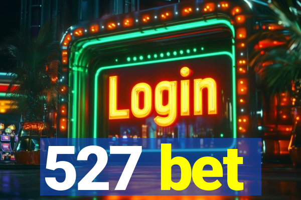 527 bet