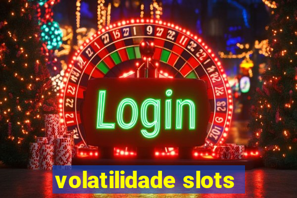 volatilidade slots