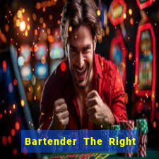 Bartender The Right Mix best drink