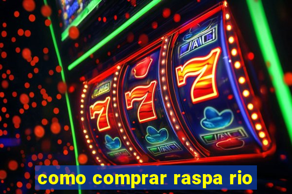 como comprar raspa rio