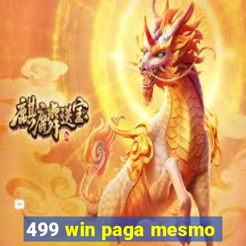 499 win paga mesmo