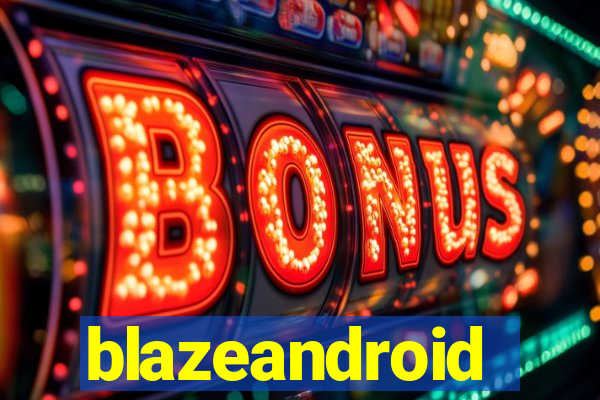 blazeandroid