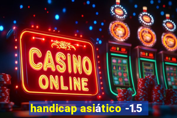 handicap asiático -1.5