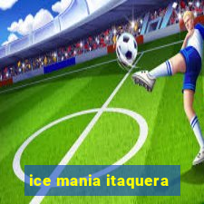 ice mania itaquera