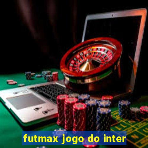 futmax jogo do inter