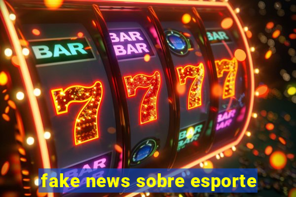 fake news sobre esporte