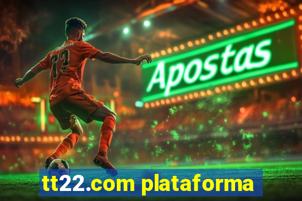 tt22.com plataforma