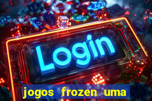 jogos frozen uma aventura congelante problema em dobro