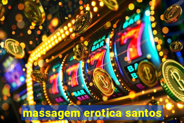 massagem erotica santos