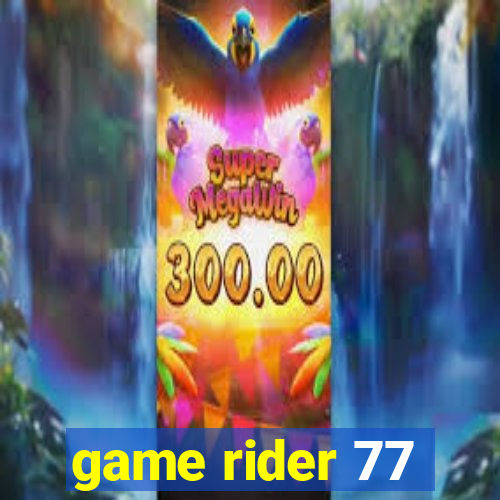 game rider 77