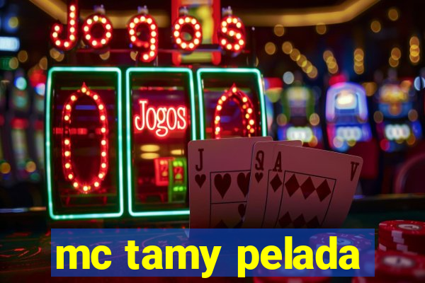 mc tamy pelada