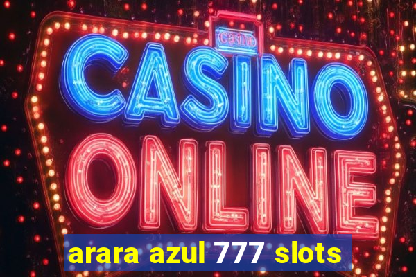 arara azul 777 slots