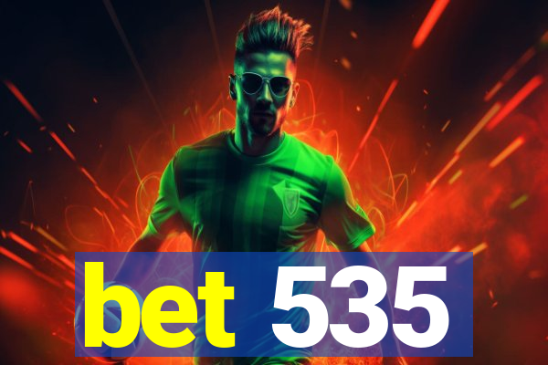 bet 535