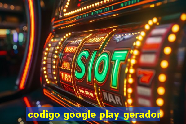 codigo google play gerador