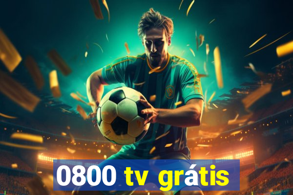 0800 tv grátis