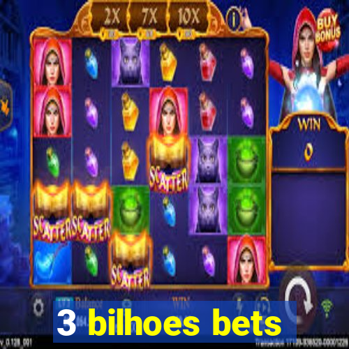 3 bilhoes bets