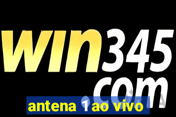 antena 1 ao vivo