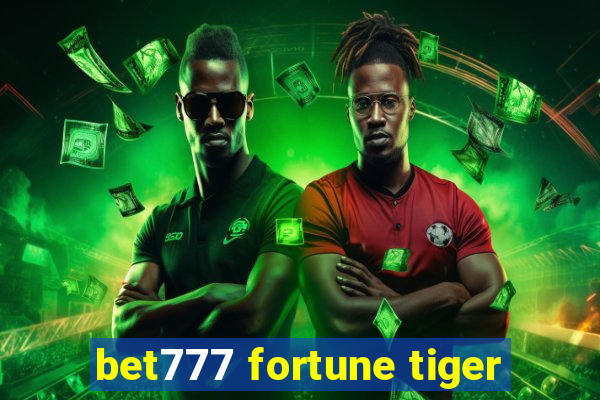 bet777 fortune tiger