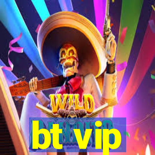 bt vip