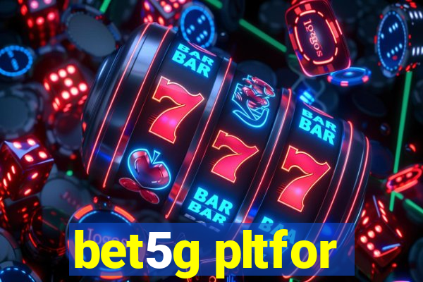 bet5g pltfor