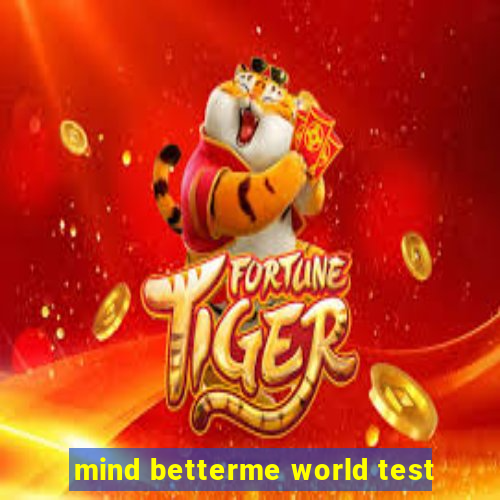 mind betterme world test