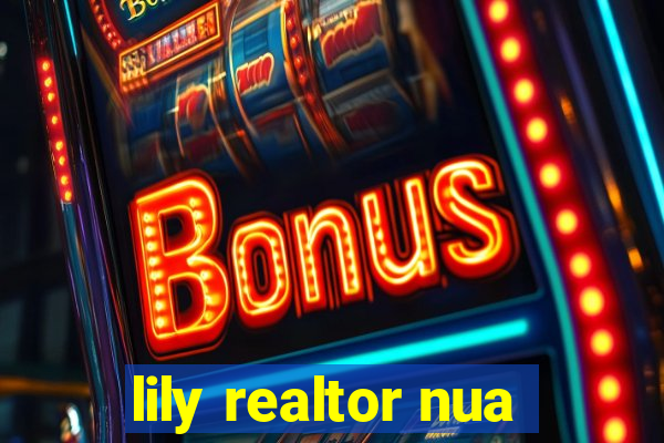 lily realtor nua