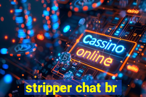 stripper chat br