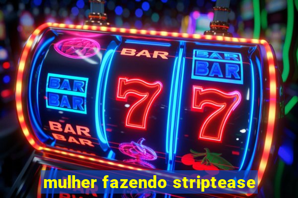 mulher fazendo striptease