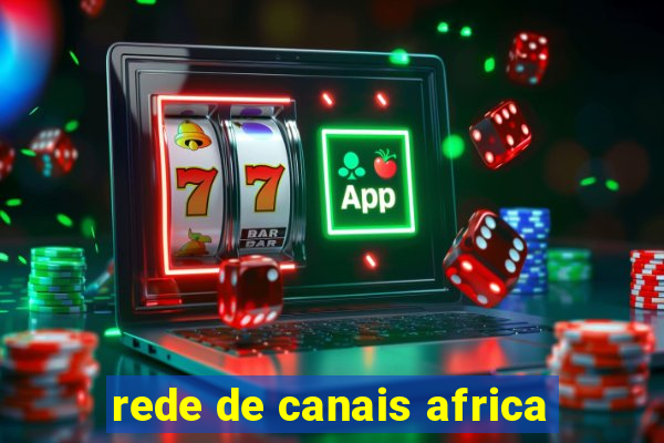 rede de canais africa