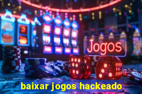 baixar jogos hackeado