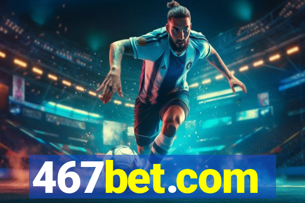 467bet.com