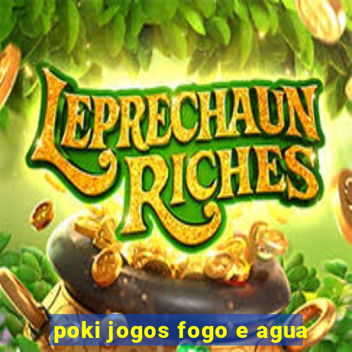 poki jogos fogo e agua