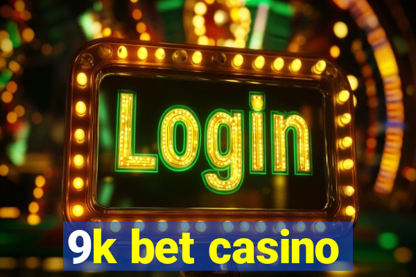 9k bet casino